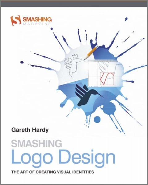 Hardy, Gareth Smashing Logo Design: The Art of Creating Visual Identities (Smashing Magazine Book Series, Band 13)