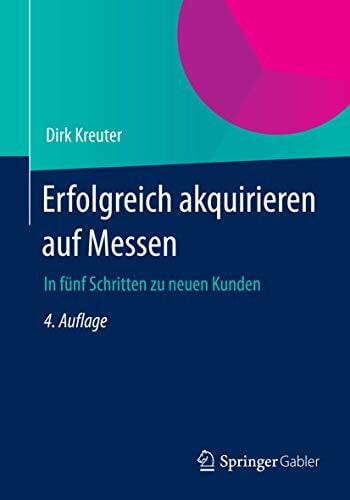 Kreuter, Dirk Erfolgreich akquirieren auf Messen: In fÃ¼nf Schritten zu neuen Kunden