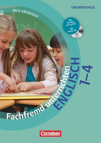 Kronisch, Inge Fachfremd unterrichten - Englisch - Klasse 1-4: Buch mit Kopiervorlagen über Webcode und Audio-CD