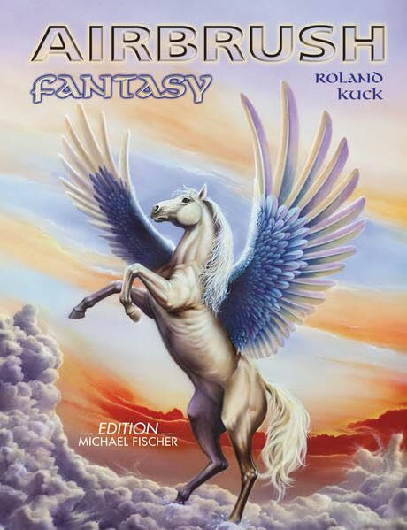 Kuck, Roland Airbrush Fantasy: inkl. DVD mit Übungen Schritt für Schritt erklärt