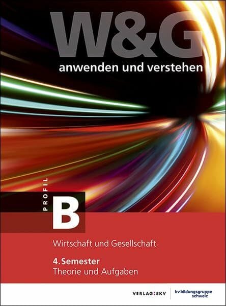 KV Bildungsgruppe Schweiz W&G anwenden und verstehen, B-Profil, 4. Semester, Bundle ohne Lösungen: Bundle: Theorie und Aufgaben inkl. Enhanced Book und Wissens-Check
