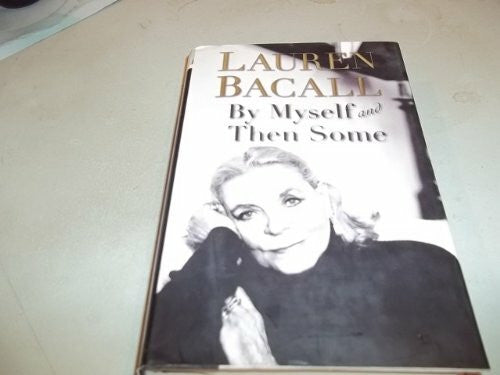 Bacall, Lauren By Myself and Then Some