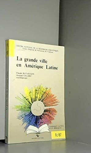 Bataillon Gila La grande ville en amerique latine : [colloque, toulouse, mars 1986