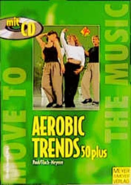 Flach-Meyerer, Andrea Aerobic-Trends 50 plus (Move to the music)