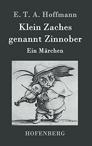 Hoffmann, E. T. A. Klein Zaches genannt Zinnober: Ein Märchen