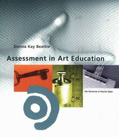 Beattie, Donna Kay Assessment in Art Education (Art Education in Practice S.)