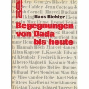 Begegnungen von Dada bis heute. Briefe, Dokumente, Erinnerungen