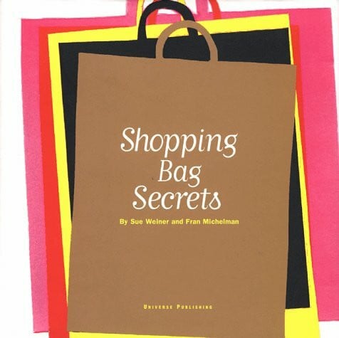 Brukin, Connie Shopping Bag Secrets: The Most Irresistible Bags from the World's Most Unique Stores (Universe of Fashion)