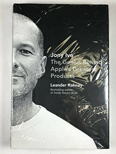 Kahney, Leander Jony Ive: The Genius Behind Apple's Greatest Products