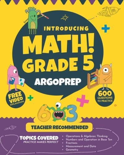 ArgoPrep Introducing MATH! Grade 5 by ArgoPrep: 600+ Practice Questions + Comprehensive Overview of Each Topic + Detailed Video Explanations Included | 5th ... (Introducing MATH! Series by ArgoPrep)