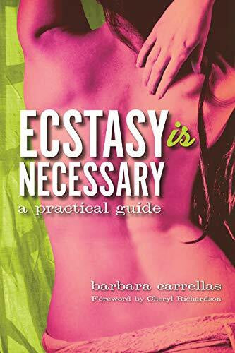Carrellas, Barbara Ecstasy is Necessary: A Practical Guide