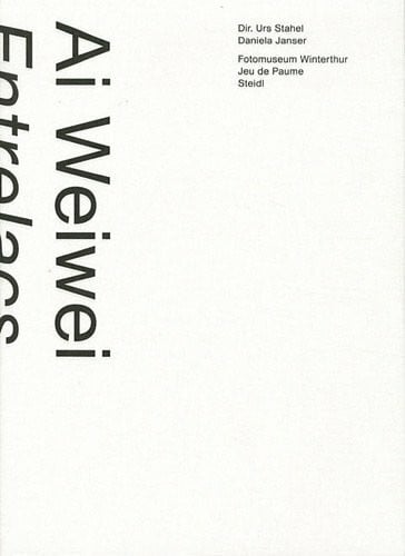 Stahel, Urs Ai Weiwei, entrelacs - [exposition, Winterthur, Fotomuseum Winterthur, 28 mai-21 août 2011, Graz, Kunsthaus, 17 septembre-