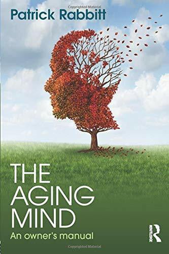 Rabbitt, Patrick The Aging Mind: An owner's manual – Zweitliebe by ...