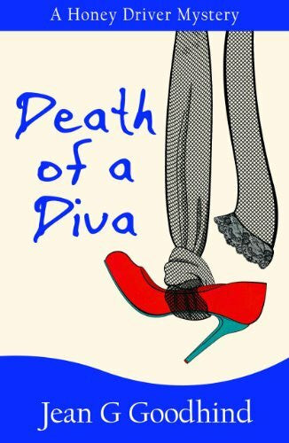 Goodhind, Jean G. Death of a Diva: A Honey Driver Murder Mystery (Honey Driver Mystery)