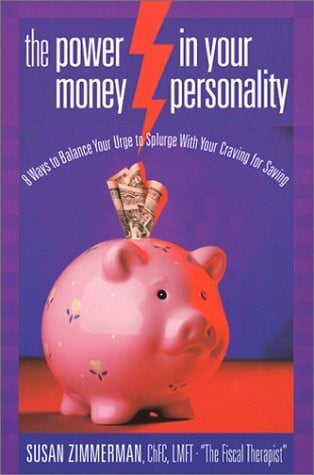 Zimmerman, Susan The Power in Your Money Personality: 8 Ways to Balance Your Urge to Splurge With Your Craving for Saving