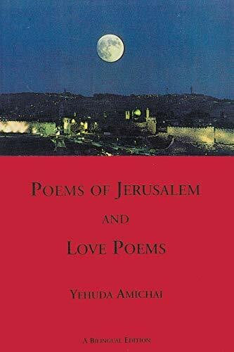 Amichai, Yehuda Poems of Jerusalem and Love Poems