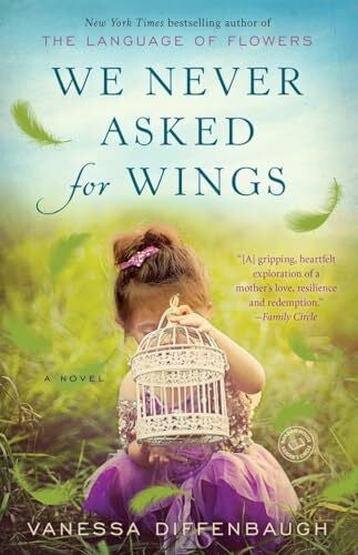 Diffenbaugh, Vanessa We Never Asked for Wings: A Novel