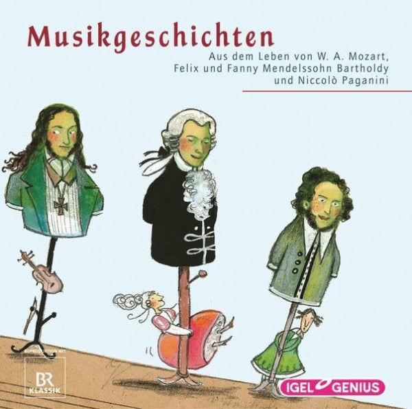Wimberger, Andreas Musikgeschichten. Aus dem Leben von W.A. Mozart, Felix und Fanny Mendelssohn Bartholdy und Niccolo Paganini