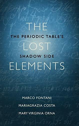 Costa, Mariagrazia The Lost Elements: The Periodic Table's Shadow Side