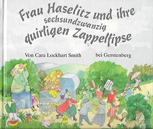 Lockhart Smith, Cara Frau Haselitz und ihre sechsundzwanzig quirligen Zappelfipse