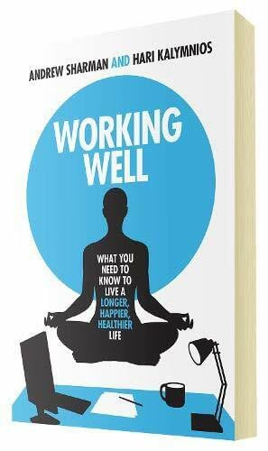 Sharman, Andrew Working Well: What you need to know to live a happier, longer, healthier life