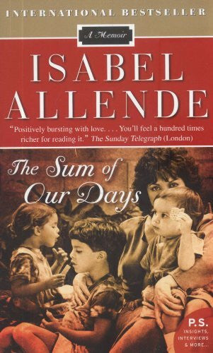 Allende, Isabel The Sum of Our Days: A Memoir