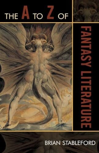 Stableford, Brian The A to Z of Fantasy Literature: Volume 46 (A to Z Guides)