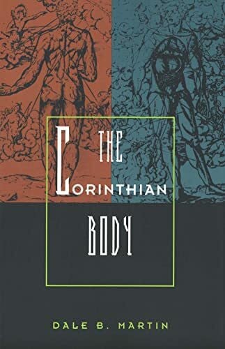 Martin, Dale B. The Corinthian Body