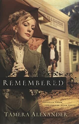 Alexander, Tamera Remembered (Fountain Creek Chronicles, 3, Band 3)