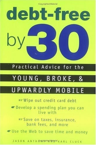 Cluck, Karl Debt Free by 30: Practical Advice for Young, Broke, & Upwardly Mobile