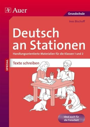 Bischoff, Ines Deutsch an Stationen SPEZIAL: Texte schreiben 1/2: Handlungsorientierte Materialien fÃ¼r die Klassen 1 und 2 (Stationentraining Grundschule Deutsch)