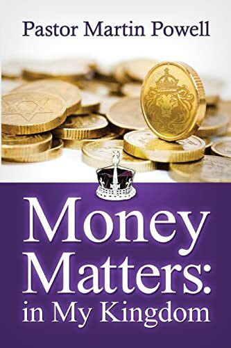 Powell, Pastor Martin Money Matters in My Kingdom