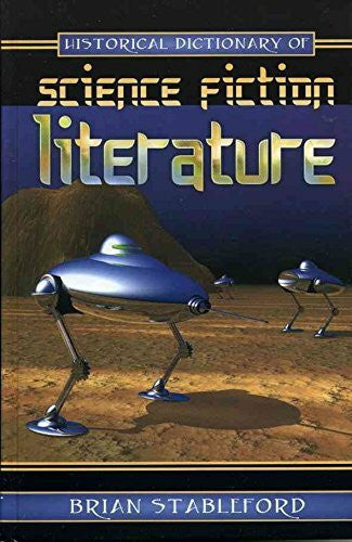 Stableford, Brian Historical Dictionary of Science Fiction Literature (Historical Dictionaries of Literature and the Arts, Band 1)