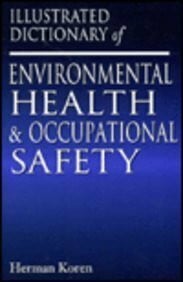Koren, Herman Illustrated Dictionary of Environmental Health & Occupational Safety