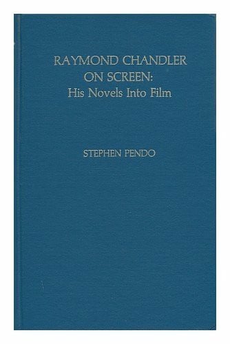 Pendo, Stephen Raymond Chandler on Screen: His Novels into Film
