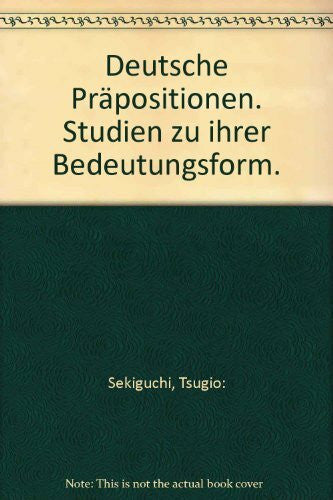 Ezawa, Kennosuke Deutsche Präpositionen: Studien zu ihrer Bedeutungsform