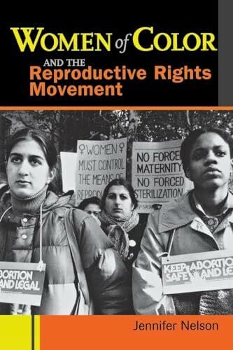 Nelson, Jennifer Women of Color and the Reproductive Rights Movement ...