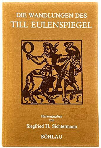 Sichtermann, Siegfried H Die Wandlungen des Till Eulenspiegel: Texte aus fünf Jahrhunderten Eulenspiegel-Dichtung