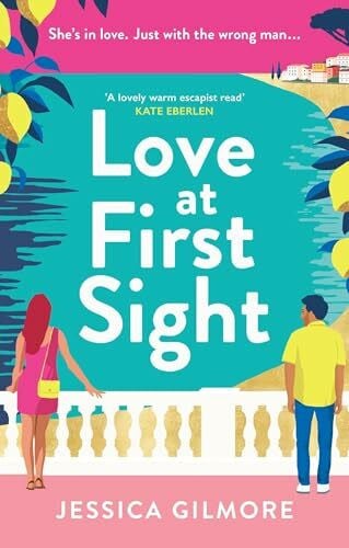Gilmore, Jessica Love at First Sight: The gorgeously escapist and hilarious romcom set in Italy