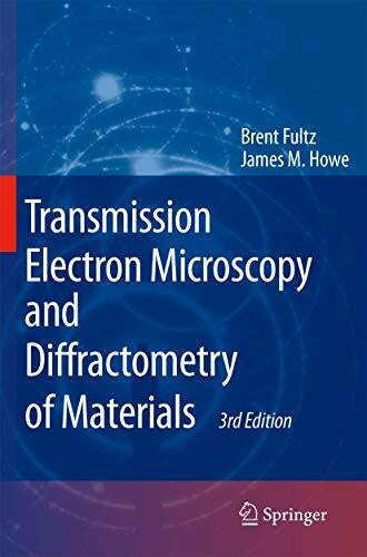 Howe, James Transmission Electron Microscopy and Diffractometry of Materials: With numerous exercises