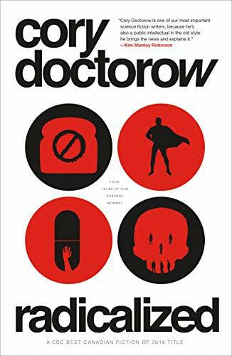 Doctorow, Cory Radicalized: Four Tales of Our Present Moment