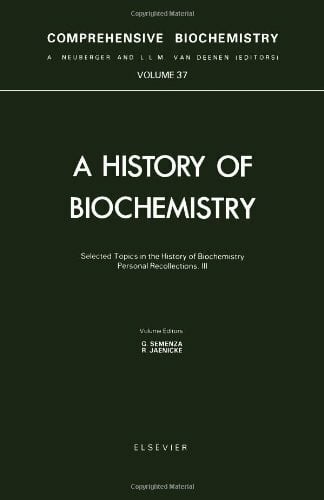 Semenza, Giorgio Selected Topics in the History of Biochemistry, Personal Recollections, III (Comprehensive Biochemistry)