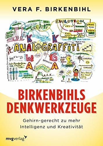 Birkenbihl, Vera F Birkenbihls Denkwerkzeuge: gehirn-gerecht zu mehr Intelligenz und KreativitÃ¤t