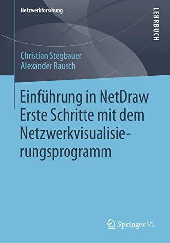 Stegbauer, Christian Einführung in NetDraw: Erste Schritte mit dem Netzwerkvisualisierungsprogramm (Netzwerkforschung)