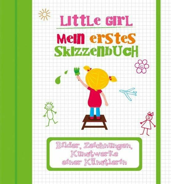 Little Girl. Meine ersten Kunstwerke: Bilder, Zeichnungen, Kunstwerke einer kleinen Künstlerin