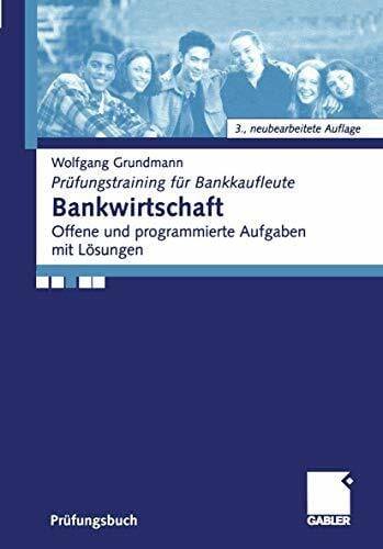 Grundmann, Wolfgang Bankwirtschaft: Offene und programmierte Aufgaben mit Lösungen (Prüfungstraining für Bankkaufleute)