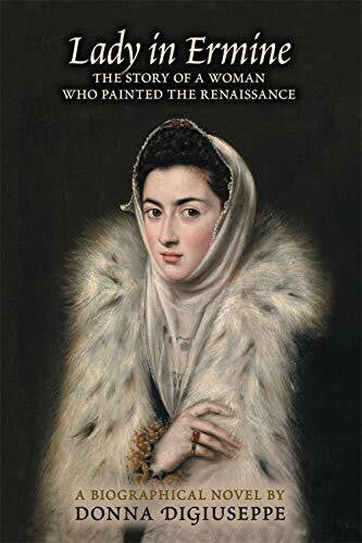 Diguiseppe, Donna Lady in Ermine: The Story of a Woman Who Painted the Renaissance