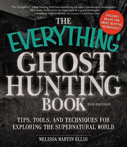 Ellis, Melissa Martin The Everything Ghost Hunting Book: Tips, Tools, and Techniques for Exploring the Supernatural World