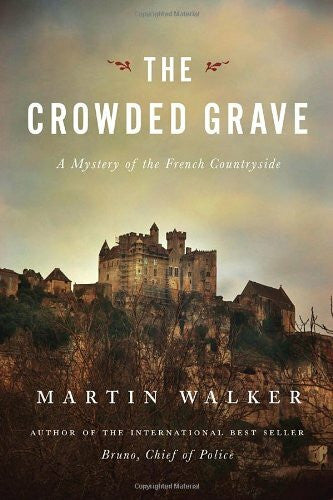 Walker, Martin The Crowded Grave: A Mystery of the French Countryside