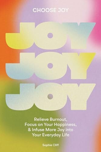 Blue Star Press Choose Joy: Relieve Burnout, Focus on Your Happiness, and Infuse More Joy into Your EverydayLife